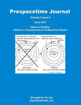 Paperback Prespacetime Journal Volume 5 Issue 6: Nature of Reality: Observer, Consciousness & Fundamental Physics Book