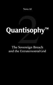 Hardcover Quantisophy(TM) 2: The Sovereign Breach and the Extraterrestrial Grid Book