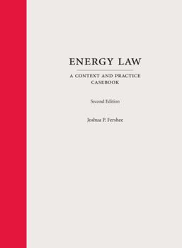 Hardcover Energy Law: A Context and Practice Casebook (Context and Practice Series) Book
