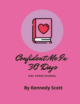Paperback Confident Me In 30 Days: Girl Power Journal Book
