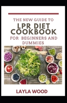 Paperback A New Guide To LPR Diet Cookbook For Beginners And Dummies Book