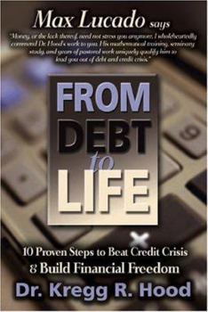 Paperback From Debt to Life: 10 Proven Steps to Beat Credit Crisis & Build Financial Freedom Book