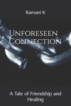 Paperback Unforeseen Connection: A Tale of Friendship and Healing Book
