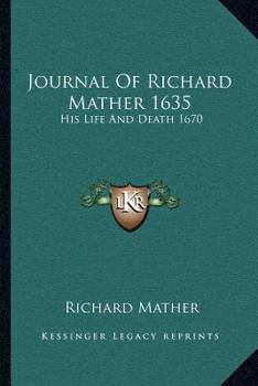 Paperback Journal Of Richard Mather 1635: His Life And Death 1670 Book