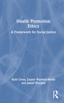 Hardcover Health Promotion Ethics: A Framework for Social Justice Book