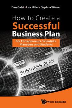 Paperback How to Create a Successful Business Plan: For Entrepreneurs, Scientists, Managers and Students Book