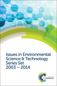 Hardcover Issues in Environmental Science and Technology Series Set: 2003-2014 Book