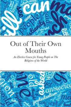 Paperback Out of Their Own Mouths: An Elective Course for Young People on The Religions of the World Book