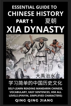 Essential Guide to Chinese History (Part 1): Xia Dynasty, Self-Learn Reading Mandarin Chinese, Vocabulary, Easy Sentences, HSK All Levels (Pinyin, ... (Chinese History