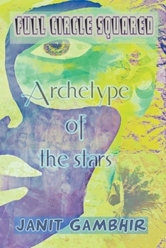 Paperback Full Circle Squared - Archetype Of The Stars Book