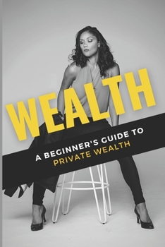 Paperback Wealth: A Beginner's Guide to Private Wealth Book