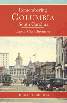 Paperback Remembering Columbia, South Carolina: Capital City Chronicles Book