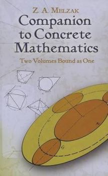 Paperback Companion to Concrete Mathematics: Two Volumes Bound as One: Volume I: Mathematical Techniques and Various Applications, Volume II: Mathematical Ideas Book
