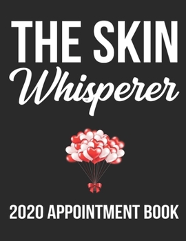 Paperback The Skin Whisperer 2020 Appointment Book: Appointment Book for Estheticians Book