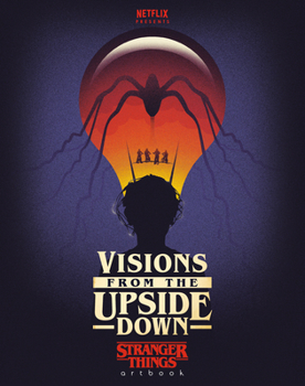 Hardcover Visions from the Upside Down: Stranger Things Artbook Book