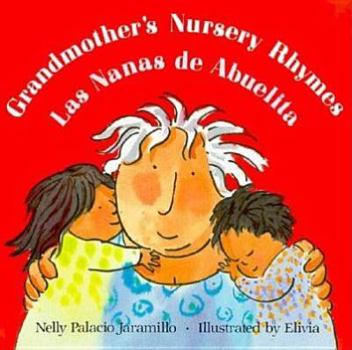 Hardcover Grandmother's Nursery Rhymes/Las Nanas de Abuelita: Lullabies, Tongue Twisters, and Riddles from South America/Canciones de Cuna, Trabalenguas y Adivi Book