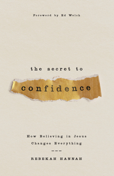 Paperback The Secret to Confidence: How Believing in Jesus Changes Everything Book