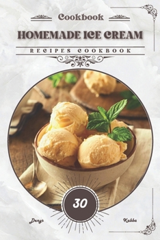 Homemade Ice Cream: Recipes cookbook