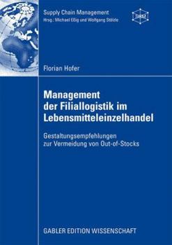 Paperback Management Der Filiallogistik Im Lebensmitteleinzelhandel: Gestaltungsempfehlungen Zur Vermeidung Von Out-Of-Stocks [German] Book