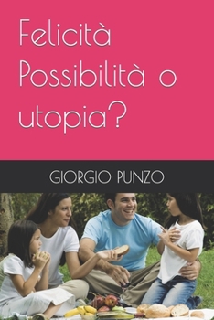 Paperback Felicità Possibilità o utopia? [Italian] Book