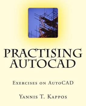 Paperback Practising AutoCAD: 2D and 3D exercises in AutoCAD - Based on AutoCAD 2015 Book