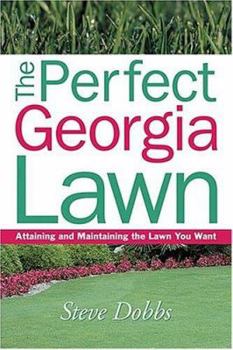 Paperback The Perfect Georgia Lawn: Attaining and Maintaining the Lawn You Want Book