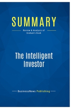 Summary: The Intelligent Investor: Review and Analysis of Graham's Book