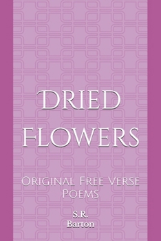 Paperback Dried Flowers: Original Free Verse Poems Book