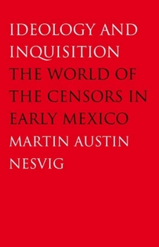 Paperback Ideology and Inquisition: The World of the Censors in Early Mexico Book