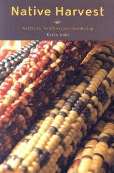 Paperback Native Harvest: Authentic Southwestern Gardening Book