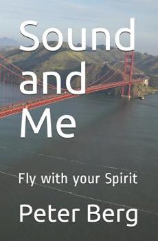 Paperback Sound and Me: Fly with Your Spirit Book