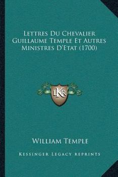 Paperback Lettres Du Chevalier Guillaume Temple Et Autres Ministres D'Etat (1700) [French] Book