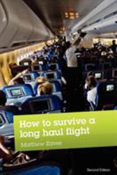 Paperback How to Survive a Long Haul Flight, Second Edition Book