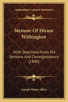 Paperback Memoir Of Hiram Withington: With Selections From His Sermons And Correspondence (1849) Book