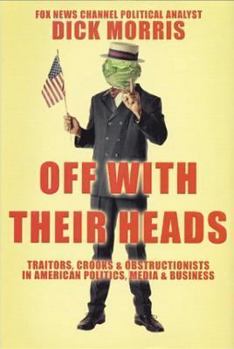 Hardcover Off with Their Heads: Traitors, Crooks & Obstructionists in American Politics, Media & Business Book
