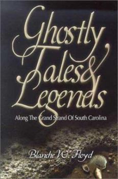 Paperback Ghostly Tales and Legends Along the Grand Strand of South Carolina Book