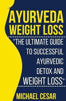 Paperback Ayurveda Weight Loss: The Ultimate Guide to Successful Ayurvedic Detox and Weight Loss Book