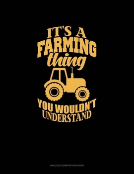 Paperback It's A Farming Thing You Wouldn't Understand: Unruled Composition Book