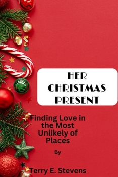 Paperback Her Christmas Present: Finding Love in the Most Unlikely of Places Book
