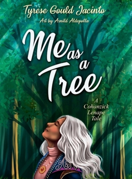 Hardcover Me as a Tree; A Cohanzick Lenape Tale: Lessons of Resilience and Growth from the Forest Book