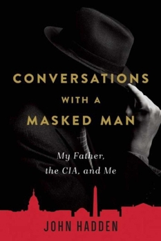 Hardcover Conversations with a Masked Man: My Father, the Cia, and Me Book