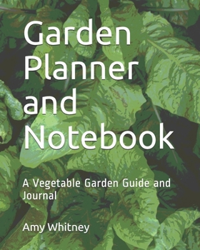 Paperback Garden Planner and Notebook: A Vegetable Garden Guide and Journal Book