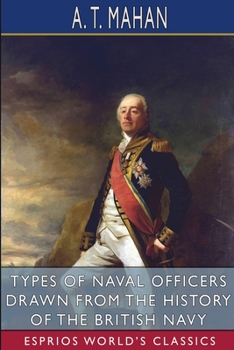 Paperback Types of Naval Officers Drawn from the History of the British Navy (Esprios Classics) Book