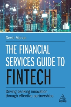 Paperback The Financial Services Guide to Fintech: Driving Banking Innovation Through Effective Partnerships Book