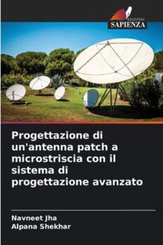 Paperback Progettazione di un'antenna patch a microstriscia con il sistema di progettazione avanzato [Italian] Book