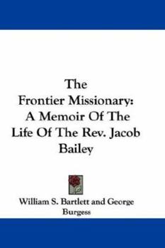 Paperback The Frontier Missionary: A Memoir Of The Life Of The Rev. Jacob Bailey Book