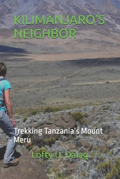 KILIMANJARO’S NEIGHBOR: Trekking Tanzania’s Mount Meru