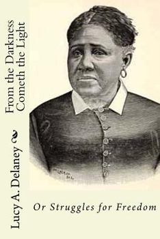 From the Darkness Cometh the Light; or, Struggles for Freedom