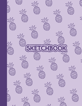 Paperback Sketchbook: Cute Blank Notebook for Sketching and Picture Space with Pineapple Pattern, Unlined Paper Book for Drawing, Journaling Book