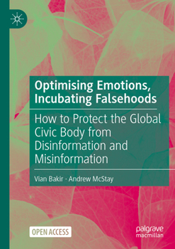 Paperback Optimising Emotions, Incubating Falsehoods: How to Protect the Global Civic Body from Disinformation and Misinformation Book